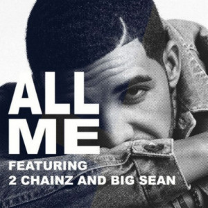 ... of those, new track ‘All Me’ – featuring 2 Chainz and Big Sean
