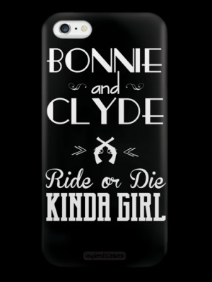 Bonnie and Clyde Ride or Die