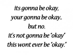 its gonna be okay, love quote, okay, quote, text