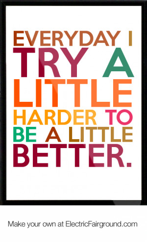 everyday i try a little harder to be a little better. Framed Quote