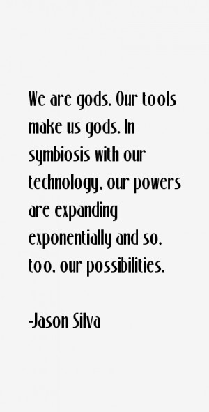 View All Jason Silva Quotes