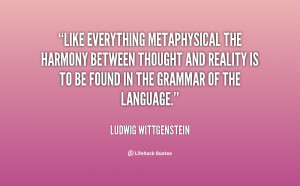 Like everything metaphysical the harmony between thought and reality ...
