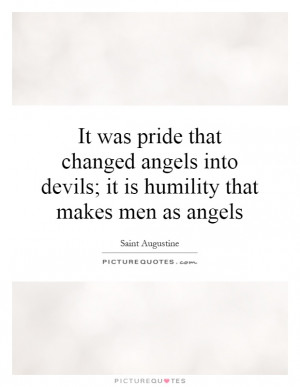 ... Is Humility That Makes Men As Angels Quote | Picture Quotes & Sayings