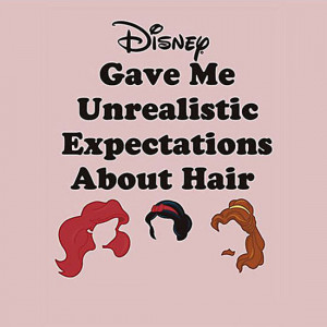 Funny Quote: Disney Gave Me Unrealistic Expectations About Hair ...
