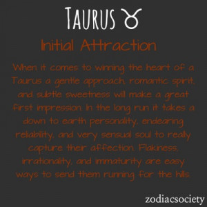 Taurus - Initial Attraction... When it comes to winning the heart of a ...