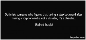 : someone who figures that taking a step backward after taking a step ...