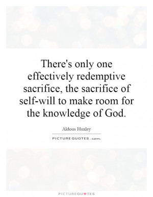 ... of self-will to make room for the knowledge of God. Picture Quote #1