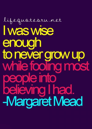 was wise enough to never grow up while fooling most people into ...