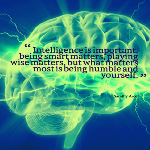 ... wise matters, but what matters most is being humble and yourself