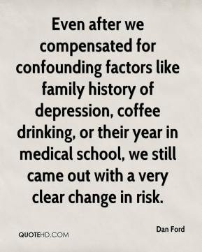 Even after we compensated for confounding factors like family history ...