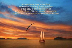 An overcomer lives in the Body and works according to the principle of ...