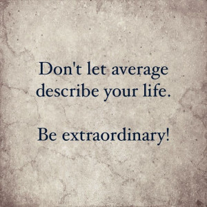 Be extraordinary