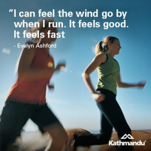 ... good. It feels fast.ʺ Evelyn Ashford #quote #motivational #travel