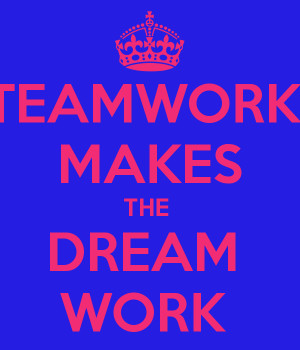 Keep Calm Teamwork Makes The Dream Work