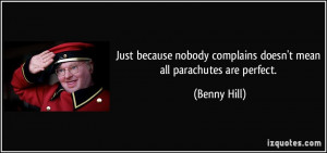 Just because nobody complains doesn't mean all parachutes are perfect ...