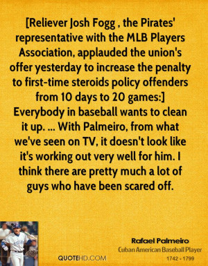 Reliever Josh Fogg , the Pirates' representative with the MLB Players ...