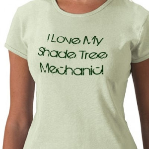 Love My Shade Tree Mechanic Shirt