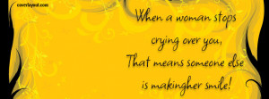 When a Woman Stops Crying Over You Facebook Cover Layout