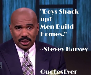 Boys shack but real men build Homes – QuotesEver