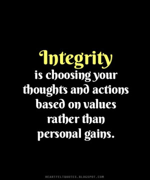 ... your thoughts and actions based on values rather than personal gains