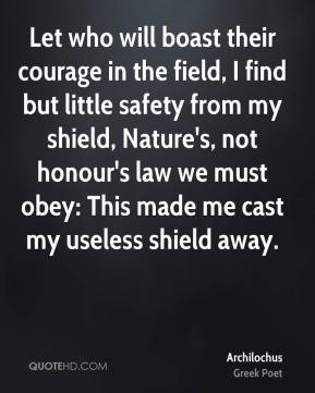 Archilochus - Let who will boast their courage in the field, I find ...