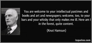 You are welcome to your intellectual pastimes and books and art and ...