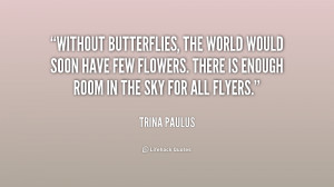 Without butterflies, the world would soon have few flowers. There is ...