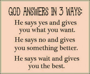 ... god answers prayers in 3 ways inspirational quotes about answered