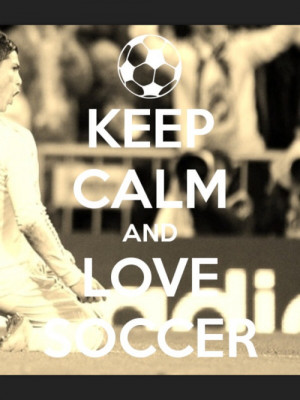 keep calm and love soccer