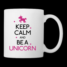 keep calm and be a unicorn zachować spokój i być jednorożec ...