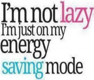 Not Lazy I’m Just On My Energy Saving Mode - Doctors Quote