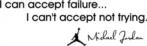 failure... I can't accept not trying Michael Jordan MJ inspirational ...