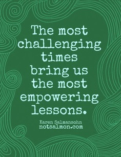 ... becomes difficult, open up to the experience and find joy and peace