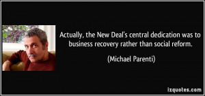 ... was to business recovery rather than social reform. - Michael Parenti