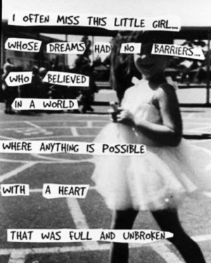 often miss this little girl. Whose dreams had no barriers, who ...