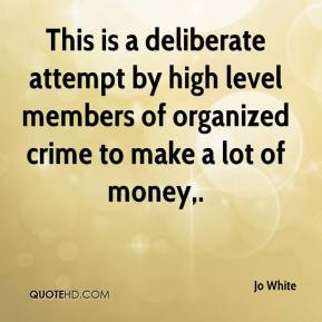 ... by high level members of organized crime to make a lot of money
