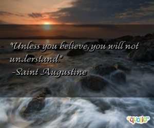 Unless you believe , you will not understand .