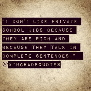 5th Grade Quotes #privateschool #kids #rich #completesentences