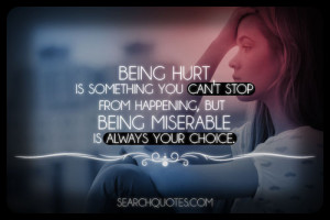 Being hurt is something you can't stop from happening, but being ...