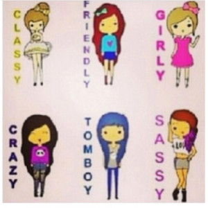 Classy,Friendly,Girly,Crazy,TomBoy,Sassy 