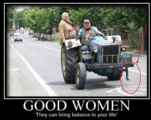 good women brings balance to your life.