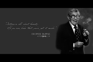 George Burns Quote, Image courtesy of actorspeak.com