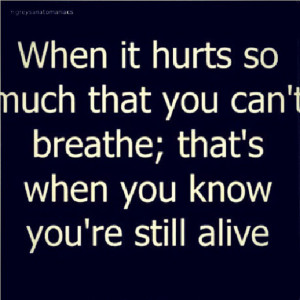 ... so much that you can t breathe that s when you know you re still alive