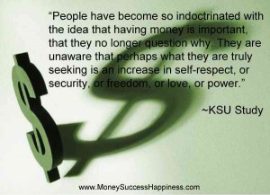 ... That Having Money Is Imporant., That They No Longer Question Why