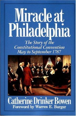 Miracle at Philadelphia: The Story of the Constitutional Convention ...