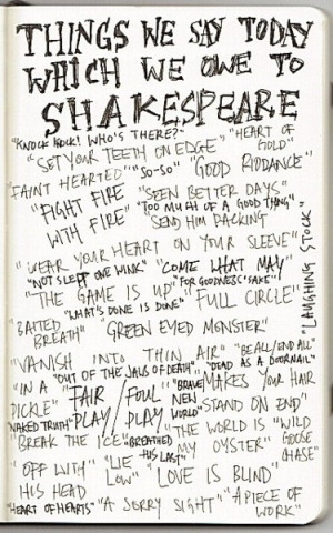Thank you, William Shakespeare, thank you.