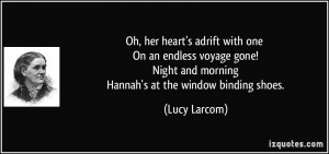 Oh, her heart's adrift with one On an endless voyage gone! Night and ...