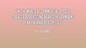 ... , tobacco advertising bears the earmarks of an endangered species