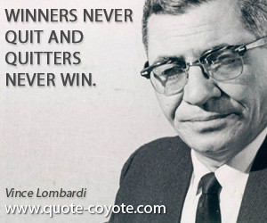 quotes - Winners never quit and quitters never win.