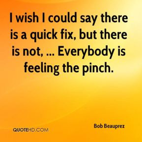 Bob Beauprez I wish I could say there is a quick fix but there is